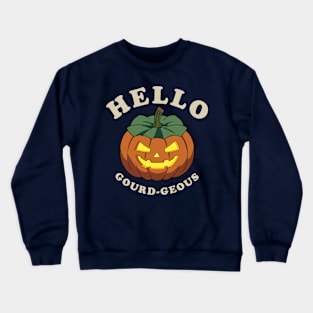 Halloween Pumpkin Hello Gourd-geous Crewneck Sweatshirt